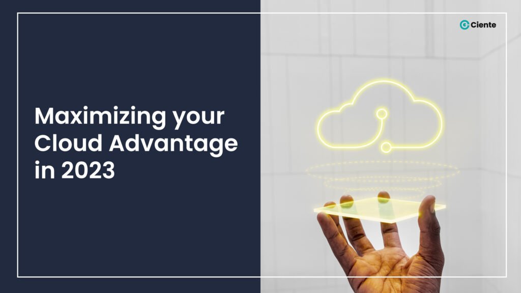 Maximizing your Cloud Advantage in 2023