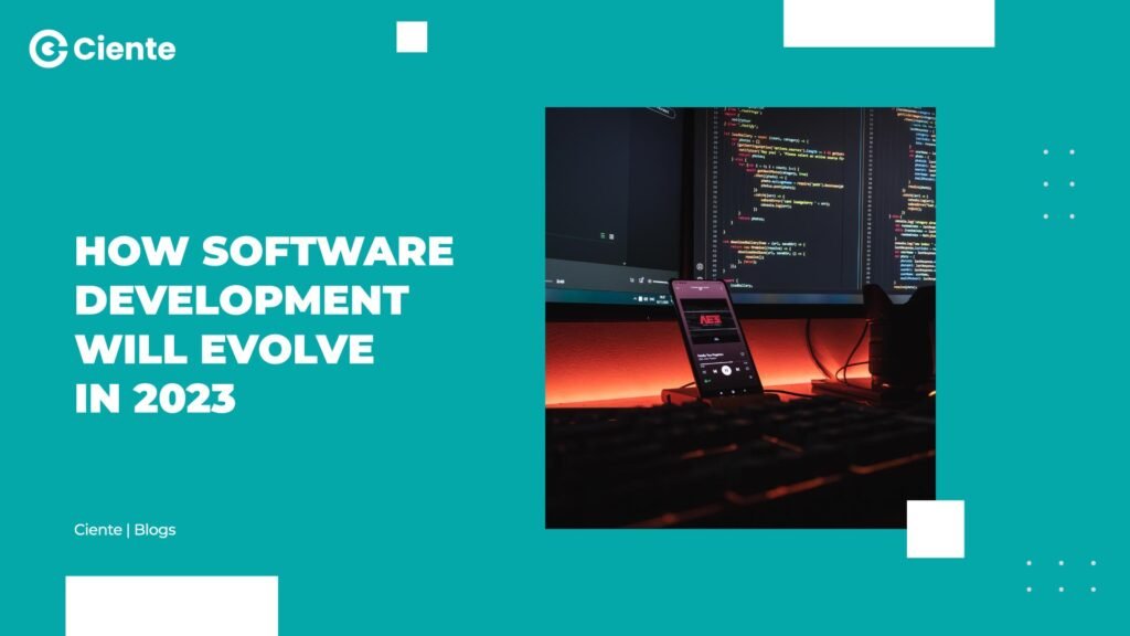 How Software Development Will Evolve in 2023