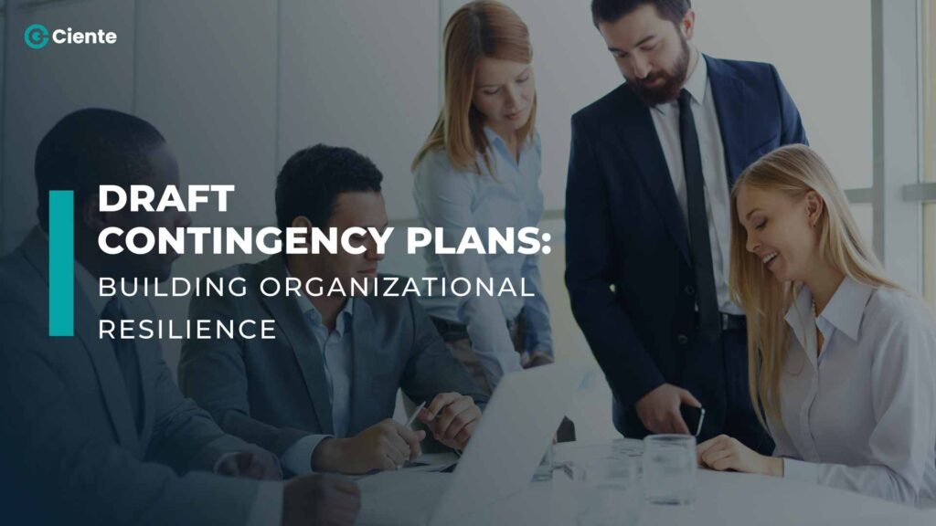 Draft Contingency Plans: Building Organizational Resilience