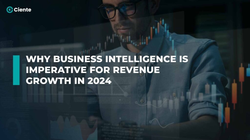 Why Business Intelligence is imperative for revenue growth in 2024