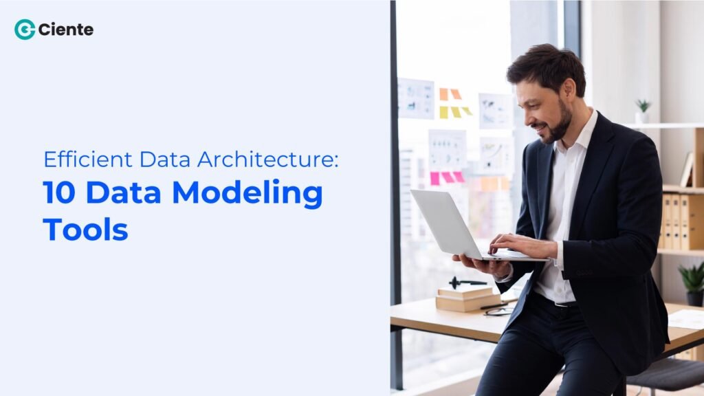 Efficient Data Architecture: 10 Data Modeling Tools
