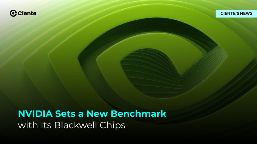 NVIDIA Sets a New Benchmark with Its Blackwell Chips