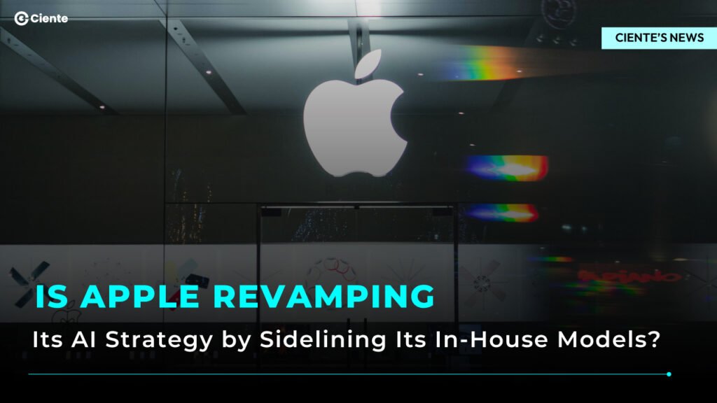 Is Apple Revamping Its AI Strategy by Sidelining Its In-House Models?